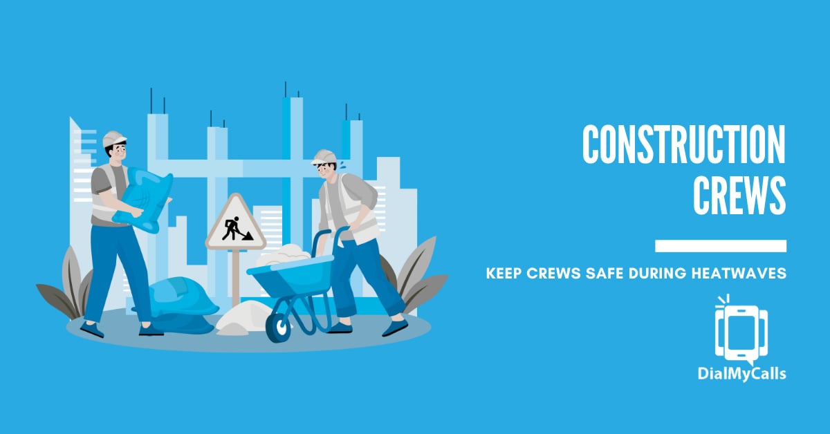 Keeping Construction Crews Safe and Productive During Extreme Heatwaves